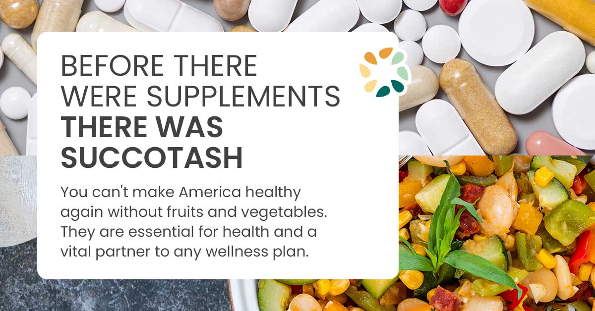 Image contrasting supplements with succotash and text about the importance of fruits and vegetables.