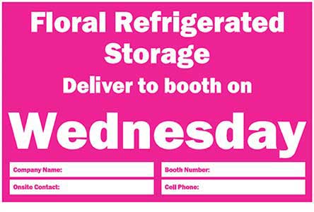 Delivery label for GPFS: Floral Refrigerated Storage Deliver to booth on Wednesday